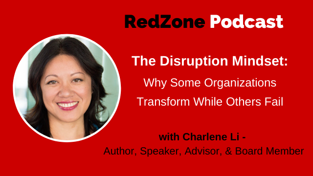 The Disruption Mindset: Why Some Organizations Transform While Others Fail, with Charlene Li