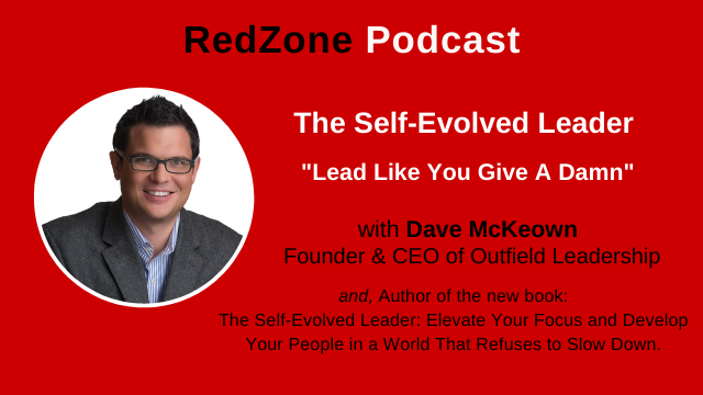 The Self-Evolved Leader | Lead Like You Give A Damn – with Dave McKeown