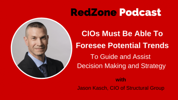 CIOs Must Be Able To Foresee Potential Trends To Guide and Assist Decision Making and Strategy, with Jason Kasch