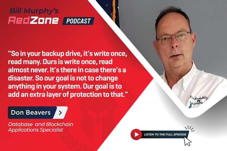 "So in your backup drive, it's write once, read many. Ours is write once, read almost never. It's there in case there's a disaster. So our goal is not to change anything in your system. Our goal is to add an extra layer of protection to that." - Don Beavers, Database and Blockchain Applications Specialist