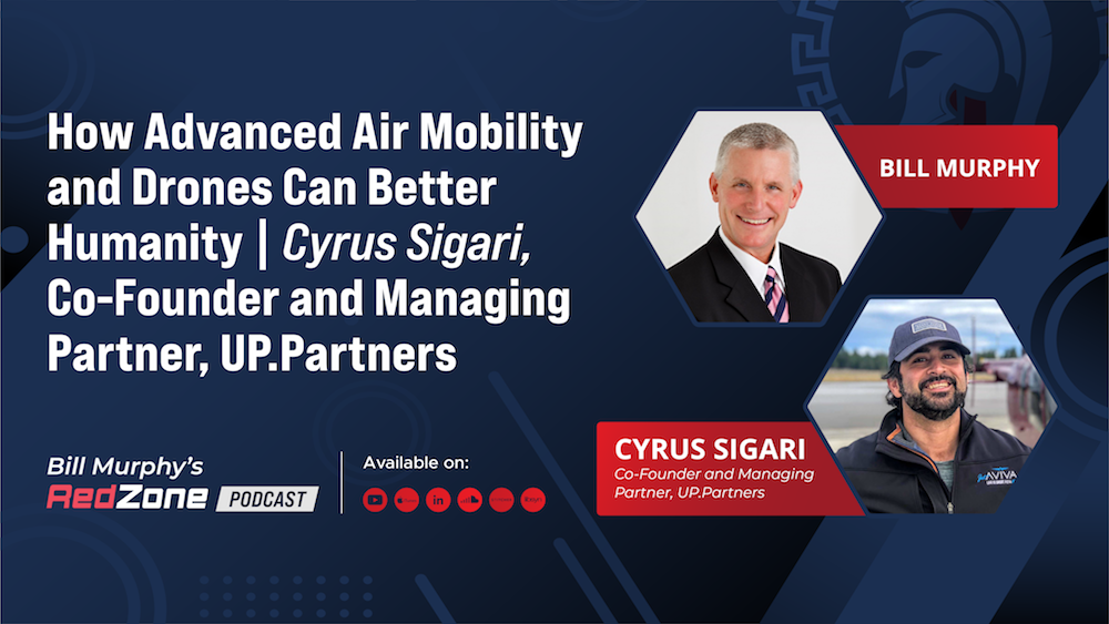 How Advanced Air Mobility and Drones Can Better Humanity With Cyrus Sigari
