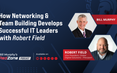 How Networking & Team Building Develops Successful IT Leaders with Robert Field