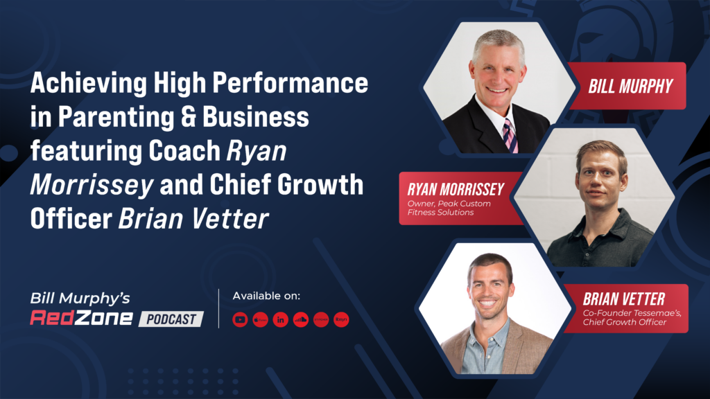 Achieving High Performance in Parenting & Business Featuring Ryan Morrissey and Brian Vetter