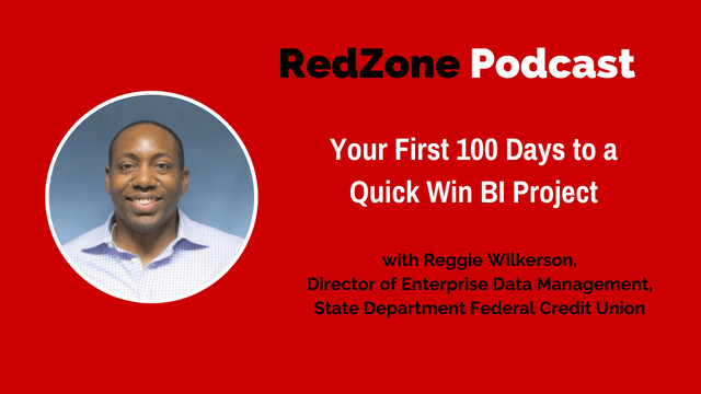 Your First 100 Days to a Quick Win BI Project – with Reggie Wilkerson