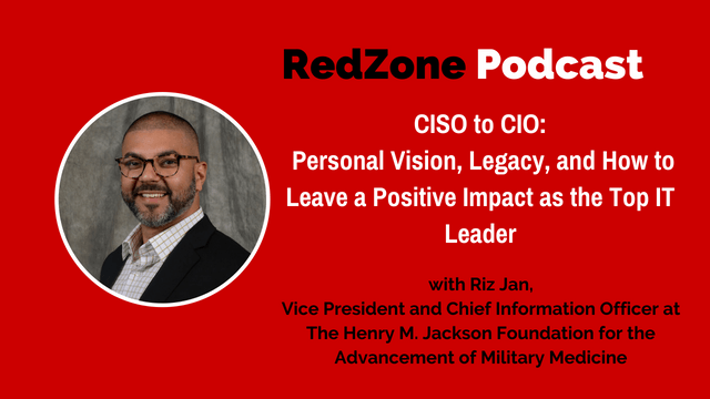  CISO to CIO: Personal Vision, Legacy, and How to Leave a Positive Impact as the Top IT Leader