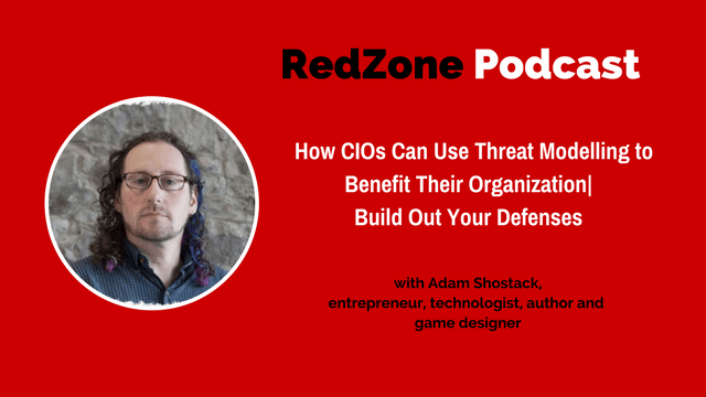 How CIOs Can Use Threat Modelling to Benefit Their Organization: Build Out Your Defenses!