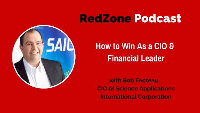 How to Win as a CIO and Financial Leader – with Bob Fecteau, CIO of SAIC