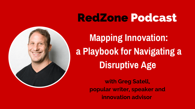 Mapping Innovation: A Playbook For Navigating a Disruptive Age – with Greg Satell