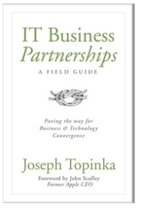IT Business Partnerships A Field Guide by Joe Topinka