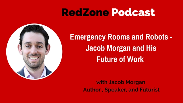 Emergency Rooms and Robots – Jacob Morgan and His Future of Work
