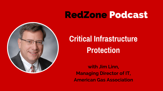 Critical Infrastructure Protection – with Jim Linn, Managing IT Director of American Gas Association