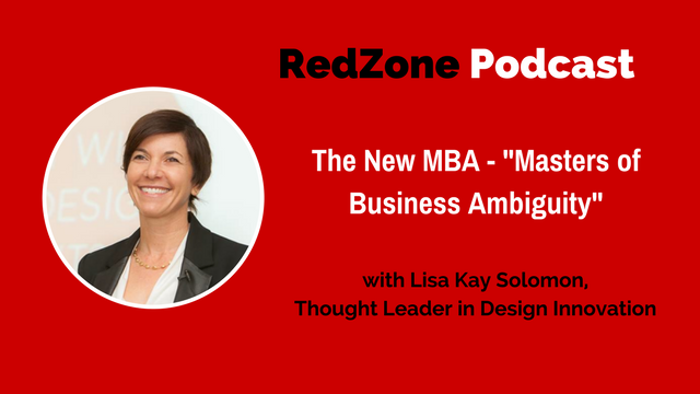 The New MBA – “Masters of Business Ambiguity” – with Lisa Kay Solomon