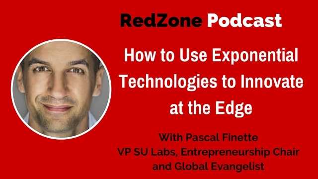 How to Use Exponential Technologies to Innovate at the Edge (with Pascal Finette)