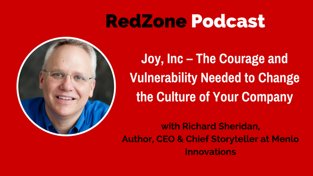 Joy, Inc. -The Courage and Vulnerability Needed to Change the Culture of Your Company -With Richard Sheridan