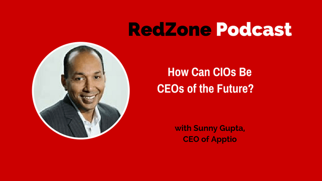 How Can CIOs Be CEOs of the Future? – with Sunny Gupta, CEO of Apptio