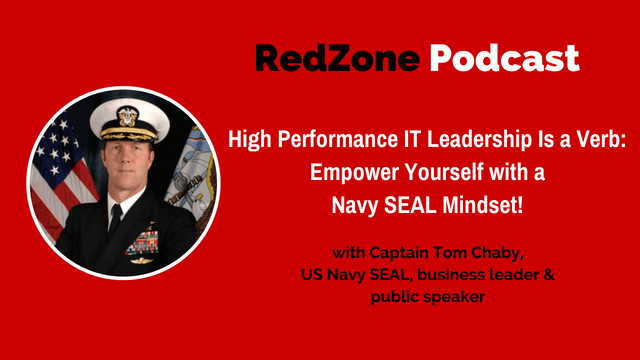 High Performance IT Leadership Is a Verb: Empower Yourself with a Navy Seal Mindset!