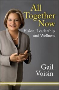 All Together Now - Vision, Leadership and Wellness by Gail Voisin