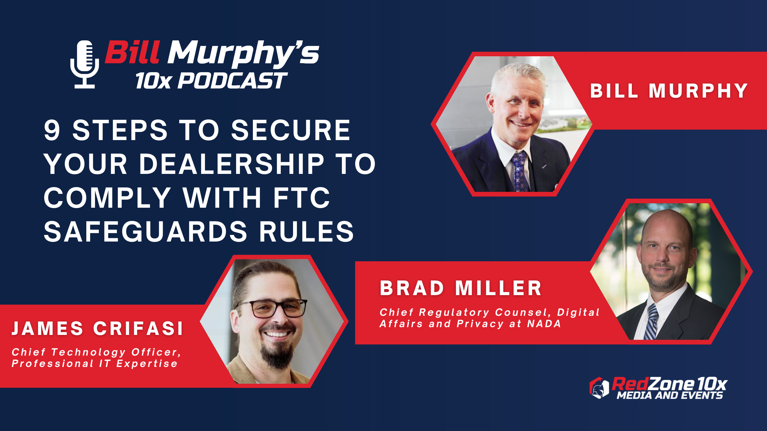 9 Steps to Secure Your Dealership to Comply with FTC Safeguards Rules with Brad Miller, Chief Regulatory Counsel for Digital Affairs and Privacy at NADA, and James Crifasi, CTOat RedZone Technologies.